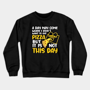 This day is pizza eating day Crewneck Sweatshirt